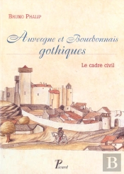 Auvergne, Bourbonnais Gothiques. : Le Cadre Civil.