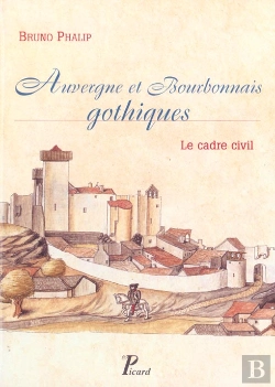 Bertrand.pt - Auvergne, Bourbonnais Gothiques. : Le Cadre Civil.