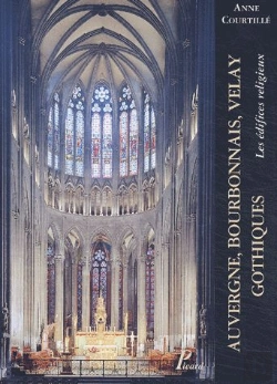 Bertrand.pt - Auvergne, Bourbonnais, Velay Gothiques ; Les Édifices Religieux