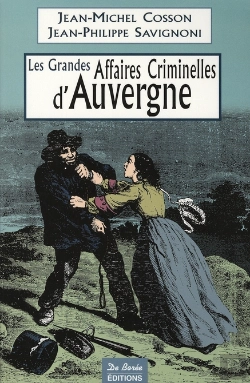 Bertrand.pt - Auvergne : Les Grandes Affaires Criminelles ; De La Révolution À Nos Jours