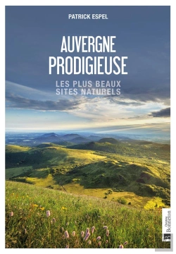 Bertrand.pt - Auvergne Prodigieuse : Les Plus Beaux Sites Naturels