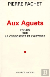 Aux Aguets ; Essais Sur La Conscience Et L'Histoire