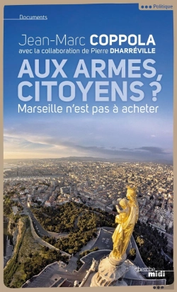 Bertrand.pt - Aux Armes Citoyens ? Marseille N'Est Pas À Acheter