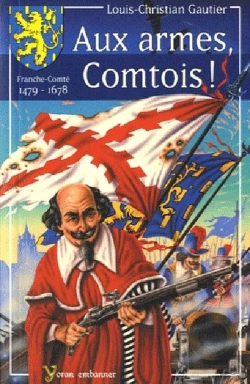 Bertrand.pt - Aux Armes Comtois ! Franche-Comté 1479-1678