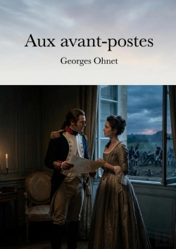 Bertrand.pt - Aux Avant-Postes - Une Comedie En Un Acte De Georges Ohnet, Reflet Des Tensions Et Des Emois A La Ve