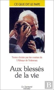 Aux Blesses De La Vie - Ce Que Dit Le Pape