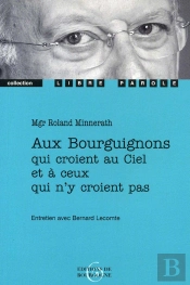 Aux Bourguignons Qui Croient Au Ciel Et À Ceux Qui N'Y Croient Pas