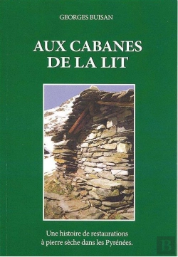 Bertrand.pt - Aux Cabanes De La Lit ; Une Histoire De Restaurations À Pierre Sèche Dans Les Pyrénées