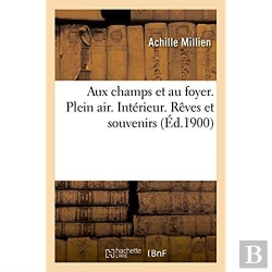 Bertrand.pt - Aux Champs Et Au Foyer. Plein Air. Intérieur. Rêves Et Souvenirs