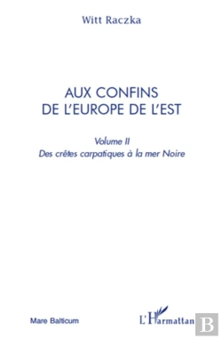 Bertrand.pt - Aux Confins De L'Europe De L'Est Tome 2 ; Des Crêtes Carpatiques À La Mer Noire