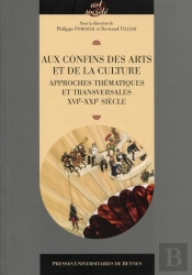 Aux Confins Des Arts Et De La Culture ; Approches Thématiques Et Transversales, Xvie-Xxie Siècle