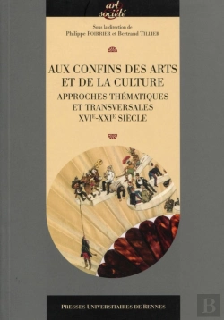 Bertrand.pt - Aux Confins Des Arts Et De La Culture ; Approches Thématiques Et Transversales, Xvie-Xxie Siècle