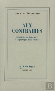 Aux Contraires ; L'Exercice De La Penéee Et La Pratique De La Science