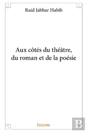 Aux Côtés Du Théâtre, Du Roman Et De La Poésie