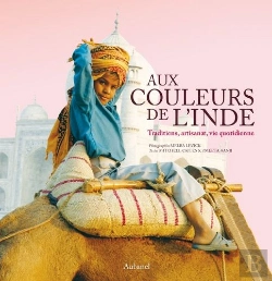 Bertrand.pt - Aux Couleurs De L'Inde ; Tradition, Artisanat, Vie Quotidienne