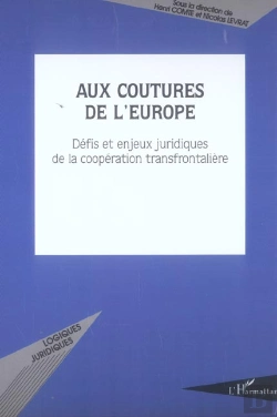 Bertrand.pt - Aux Coutures De L'Europe ; Defis Et Enjeux Juridiques De La Cooperation Transfrontaliere