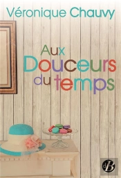 Aux Douceurs Du Temps