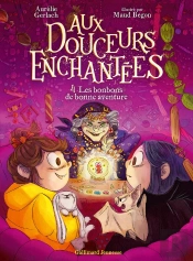 Aux Douceurs Enchantées Tome 4 : Les Bonbons De Bonne Aventure