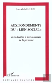 Aux Fondements Du Lien Social ; Introduction A Une Sociologie De La Personne