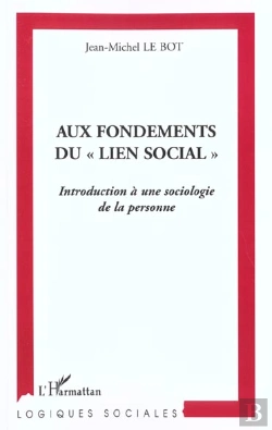 Bertrand.pt - Aux Fondements Du Lien Social ; Introduction A Une Sociologie De La Personne