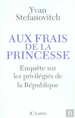 Bertrand.pt - Aux Frais De La Princesse ; Enquête Sur Les Privilégiés De La République