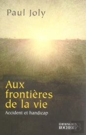 Aux Frontieres De La Vie - Accident Et Handicap