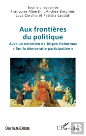 Aux Frontières Du Politique : Avec Un Entretien De Jurgen Habermas  Sur La Démocratie Participative