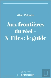 Aux Frontières Du Réel - X-Files : Le Guide