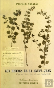Aux Herbes De La Saint-Jean, Carnet De Notes D'Une Herboriste