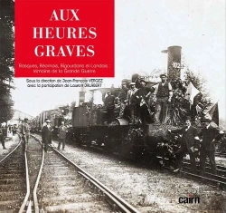 Bertrand.pt - Aux Heures Graves ; Basques, Béarnais, Bigourdans Et Landais : Témoins De La Grande Guerre