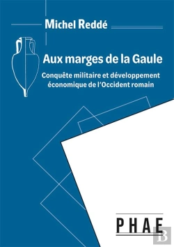 Bertrand.pt - Aux Marges De La Gaule - Conquête Militaire Et Développement Économique De L'Occident Romain : Conquête Militaire Et Développement Économique De L'Occident Romain