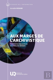 Aux Marges De L'Archivistique : Exploitation Des Archives Et Cinéma De Réemploi