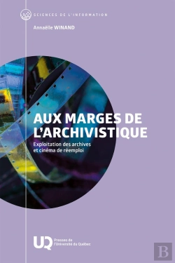 Bertrand.pt - Aux Marges De L'Archivistique : Exploitation Des Archives Et Cinéma De Réemploi