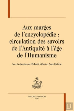 Bertrand.pt - Aux Marges De L'Encyclopédie : Circulation Des Savoirs De L'Antiquité À L'Âge De L'Humanisme
