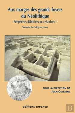 Bertrand.pt - Aux Marges Des Grands Foyers Du Néolithique : Périphéries Débitrices Ou Créatrices ?