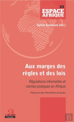 Bertrand.pt - Aux Marges Des Règles Et Des Lois ; Régulations Informelles Et Normes Pratiques En Afrique