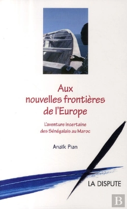 Bertrand.pt - Aux Nouvelles Frontières De L'Europe ; L'Aventure Incertaine Des Sénégalais Au Maroc
