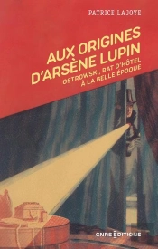 Aux Origines D'Arsène Lupin : Ostrowski, Rat D'Hôtel À La Belle Époque