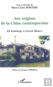 Aux Origines De La Chine Contemporaine ; En Hommage A Lucien Bianco