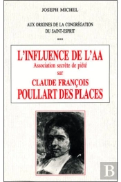 Aux Origines De La Congrégation Du Saint-Esprit ; L'Influence De L'Aa ; Association Secrète De Piété Sur Claude François Poullart Des Places