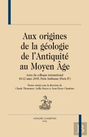 Aux Origines De La Géologie De L'Antiquité Au Moyen Age