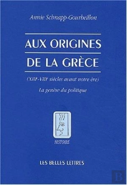 Bertrand.pt - Aux Origines De La Grèce : (Xiiie-Viiie Siècles Avant Notre Ère) La Genèse Du Politique