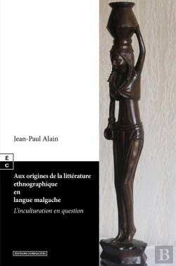 Bertrand.pt - Aux Origines De La Littérature Ethnographique En Langue Malgache : L'Inculturation En Question