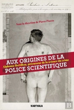 Bertrand.pt - Aux Origines De La Police Scientifique ; Alphonse Bertillon, Précurseur De La Science Du Crime
