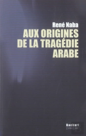 Aux Origines De La Tragédie Arabe
