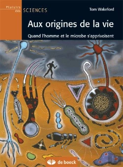 Bertrand.pt - Aux Origines De La Vie ; Quand L'Homme Et Le Microbe S'Apprivoisent