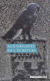 Aux Origines De L'Écriture ; Les Hiéroglyphes Égyptiens