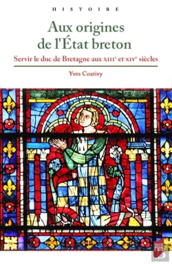 Bertrand.pt - Aux Origines De L'Etat Breton ; Servir Le Duc De Bretagne Aux Xiiie Et Xive Siècles