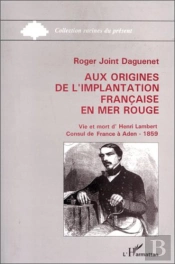 Aux Origines De L'Implantation Française En Mer Rouge