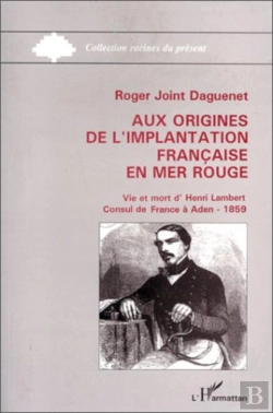 Bertrand.pt - Aux Origines De L'Implantation Française En Mer Rouge